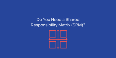 Do You Need a Shared Responsibility Responsibility Model (SRM)