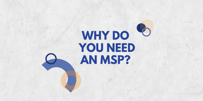 Why Do You Need An MSP?